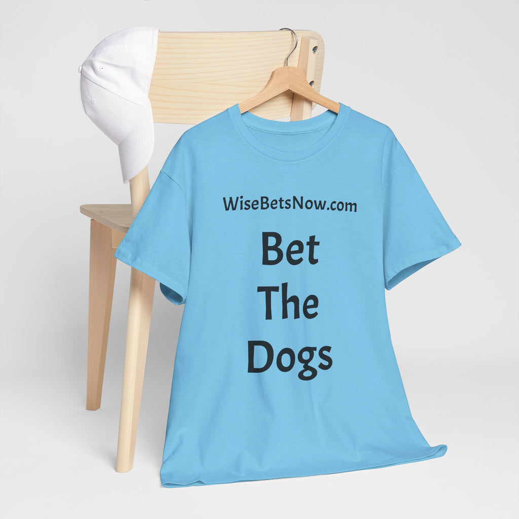 Bet The Dogs T-Shirt
