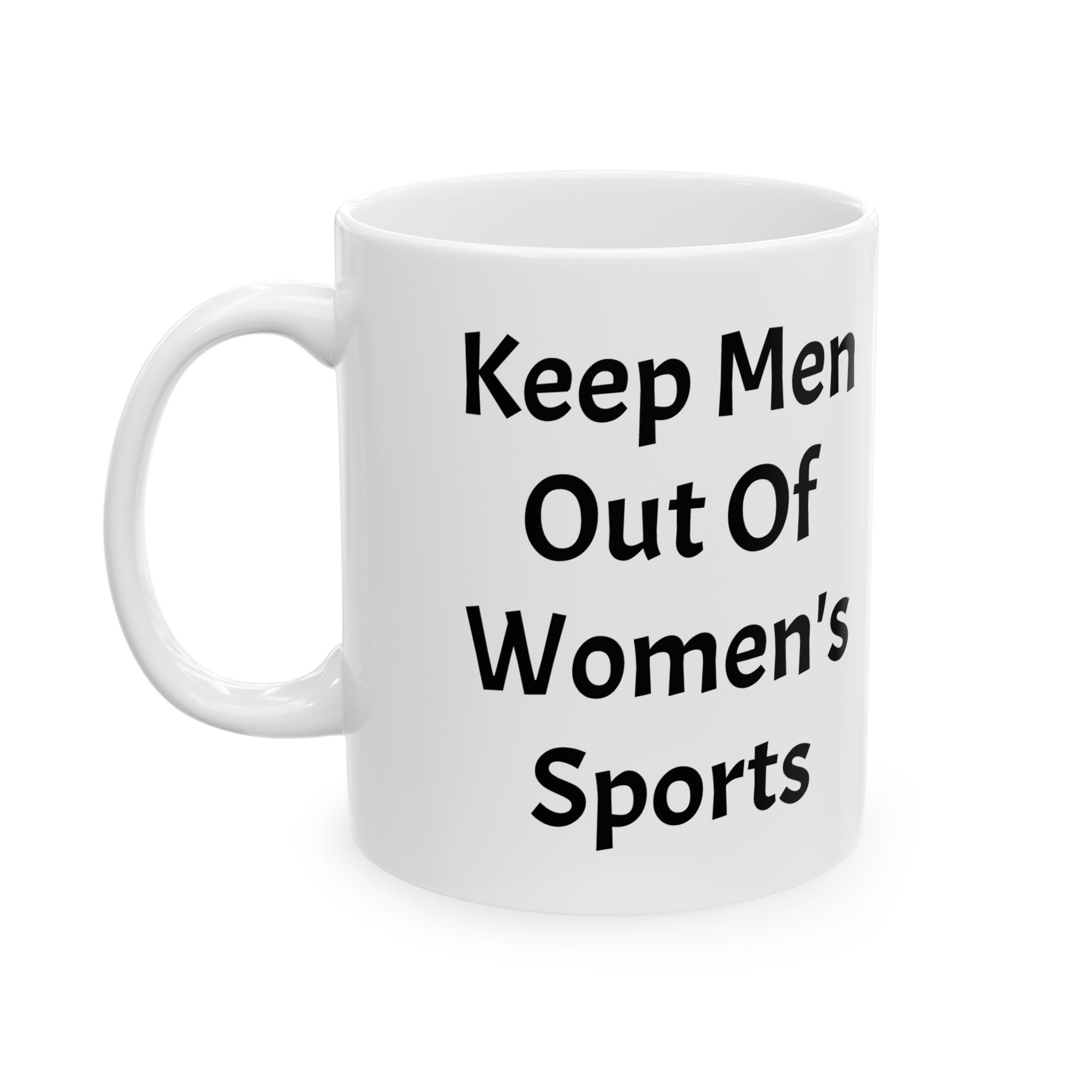 Keep Men Out Of Women's Sports Ceramic Coffee Mug (11oz, 15oz)