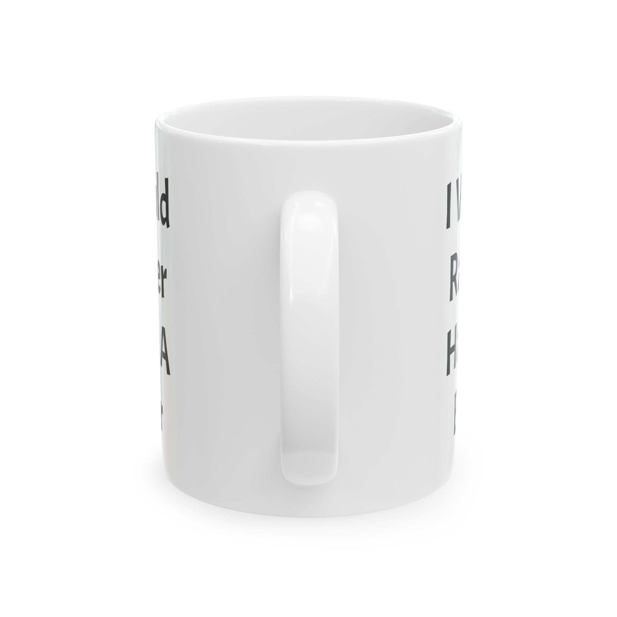I Would Rather Have A Beer Ceramic Coffee Mug (11oz, 15oz)