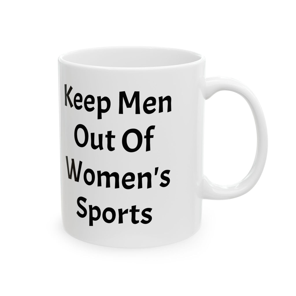 Keep Men Out Of Women's Sports Ceramic Coffee Mug (11oz, 15oz)